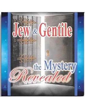 Jew & Gentile The Mystery Revealed